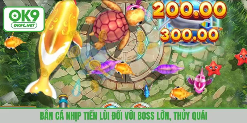 Bắn cá nhịp tiến lùi đối với boss lớn, thủy quái