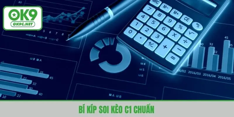 Cẩn thận và chi tiết là chìa khoá để soi kèo C1 chuẩn nhất