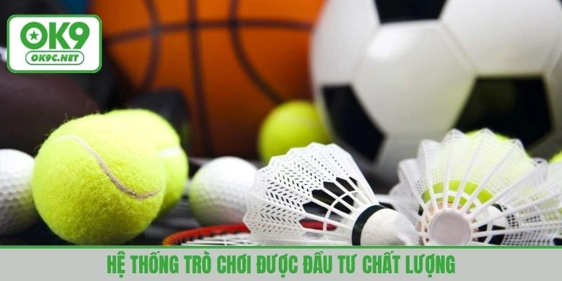 Hệ thống trò chơi khủng được đầu tư chất lượng cao