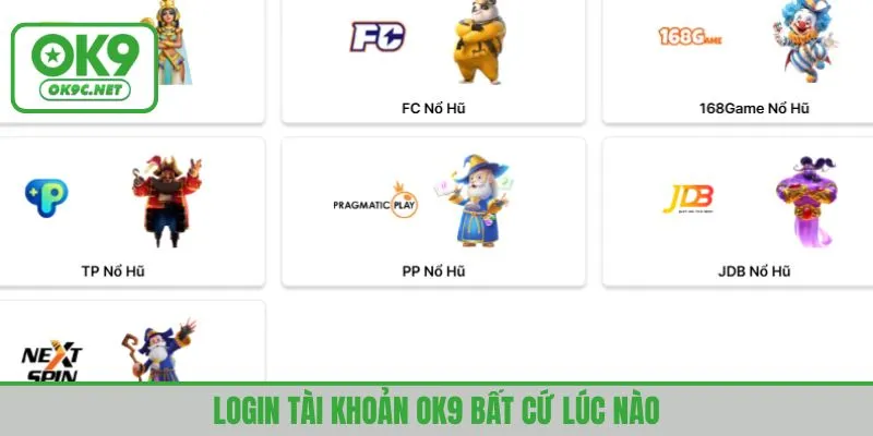 Login tài khoản OK9 bất cứ lúc nào