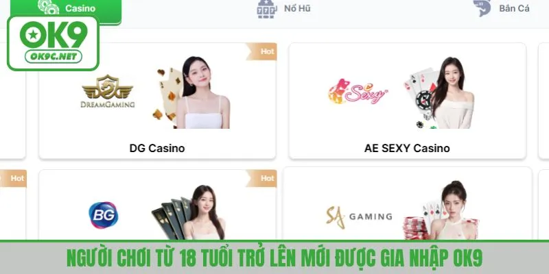 Người chơi từ 18 tuổi trở lên mới được gia nhập OK9