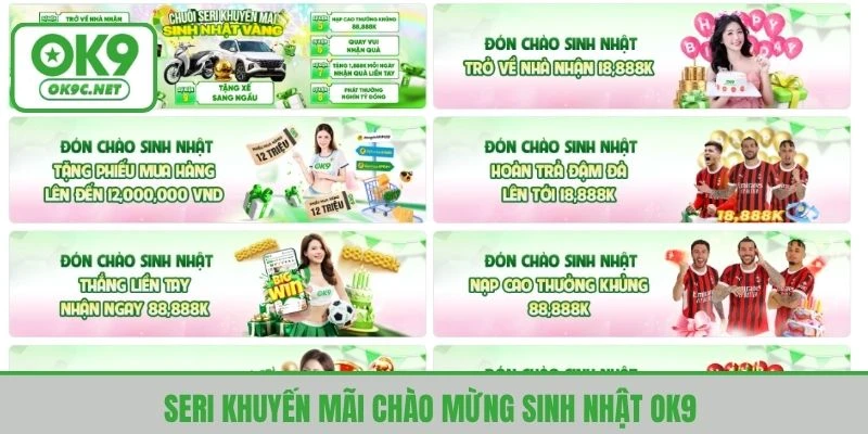 Seri khuyến mãi chào mừng sinh nhật OK9 cực khủng 