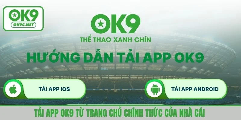 Tải app OK9 từ trang chủ chính thức của nhà cái 